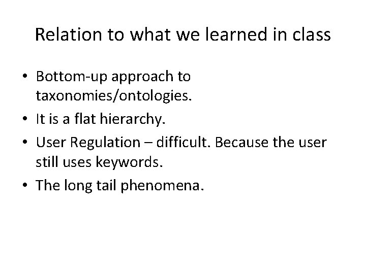 Relation to what we learned in class • Bottom-up approach to taxonomies/ontologies. • It