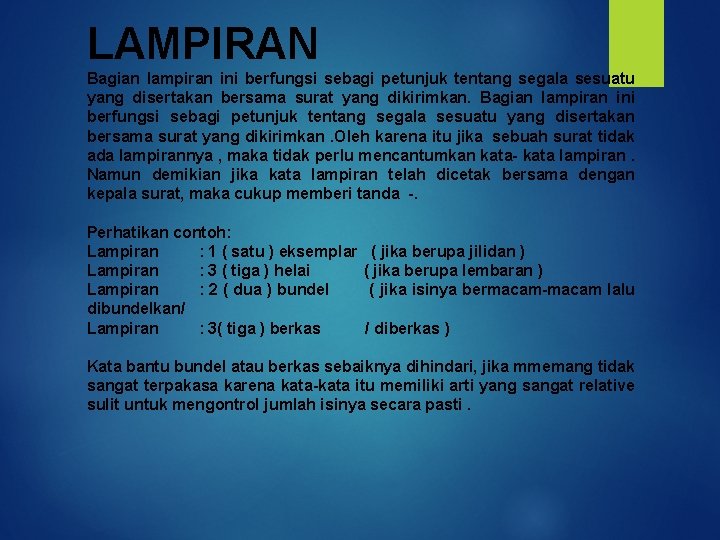 LAMPIRAN Bagian lampiran ini berfungsi sebagi petunjuk tentang segala sesuatu yang disertakan bersama surat