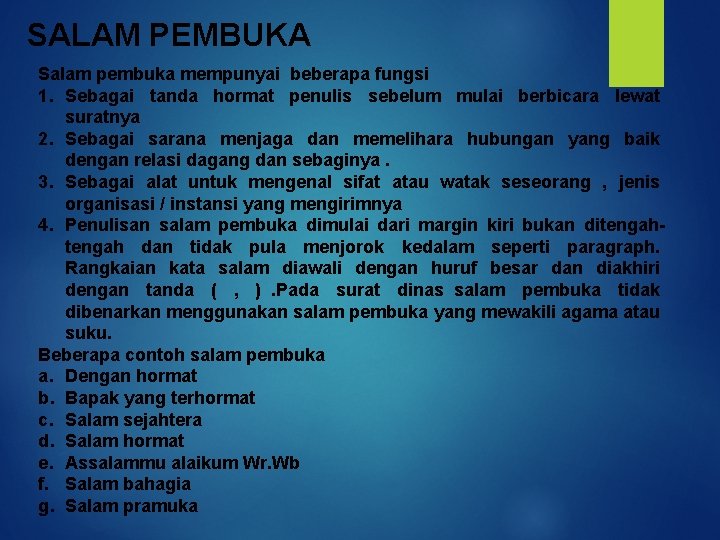 SALAM PEMBUKA Salam pembuka mempunyai beberapa fungsi 1. Sebagai tanda hormat penulis sebelum mulai