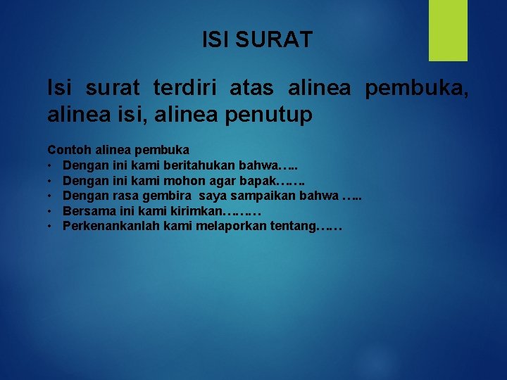 ISI SURAT Isi surat terdiri atas alinea pembuka, alinea isi, alinea penutup Contoh alinea