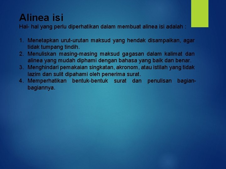 Alinea isi Hal- hal yang perlu diperhatikan dalam membuat alinea isi adalah : 1.