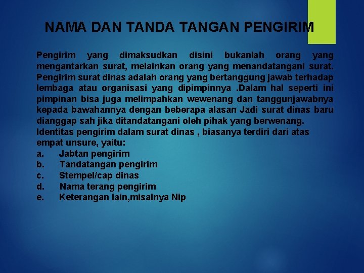 NAMA DAN TANDA TANGAN PENGIRIM Pengirim yang dimaksudkan disini bukanlah orang yang mengantarkan surat,