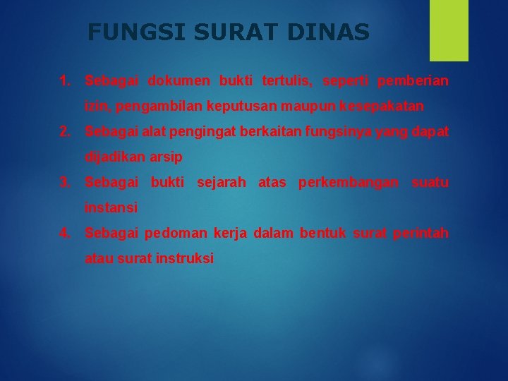 FUNGSI SURAT DINAS 1. Sebagai dokumen bukti tertulis, seperti pemberian izin, pengambilan keputusan maupun