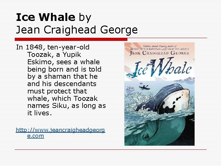 Ice Whale by Jean Craighead George In 1848, ten-year-old Toozak, a Yupik Eskimo, sees