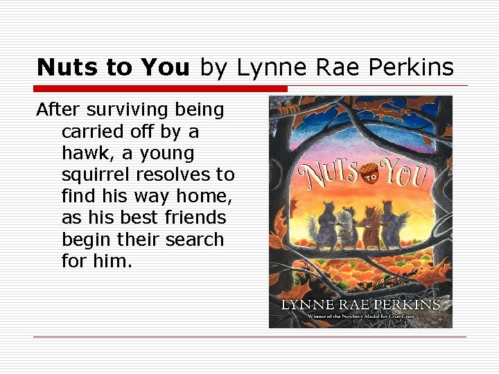 Nuts to You by Lynne Rae Perkins After surviving being carried off by a