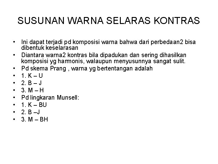 SUSUNAN WARNA SELARAS KONTRAS • Ini dapat terjadi pd komposisi warna bahwa dari perbedaan