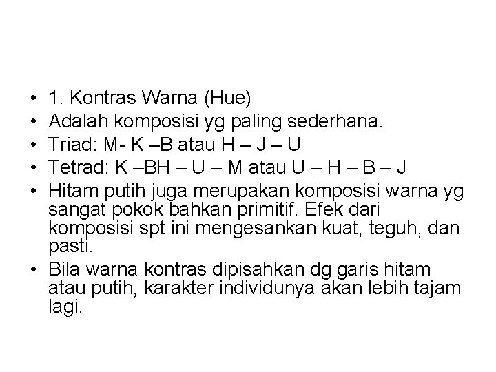  • • • 1. Kontras Warna (Hue) Adalah komposisi yg paling sederhana. Triad: