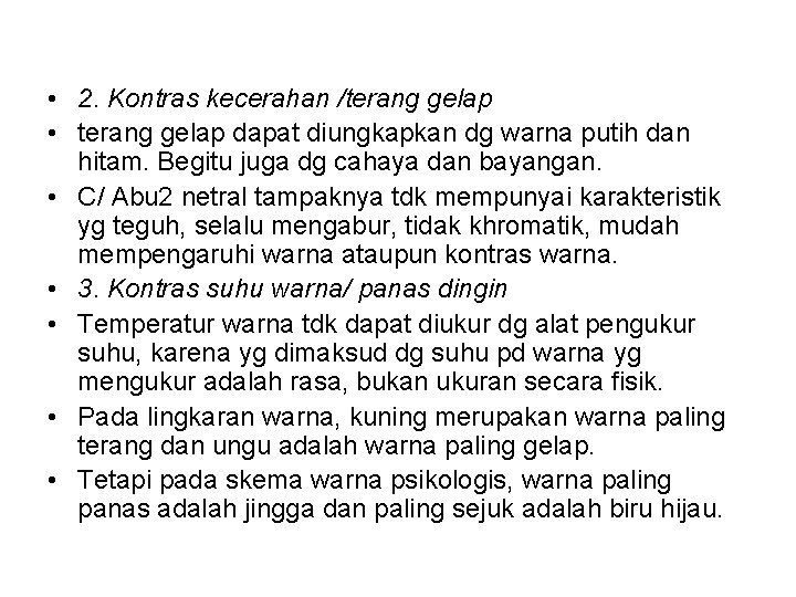  • 2. Kontras kecerahan /terang gelap • terang gelap dapat diungkapkan dg warna