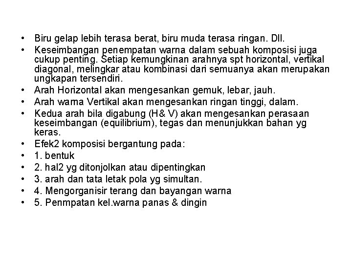  • Biru gelap lebih terasa berat, biru muda terasa ringan. Dll. • Keseimbangan