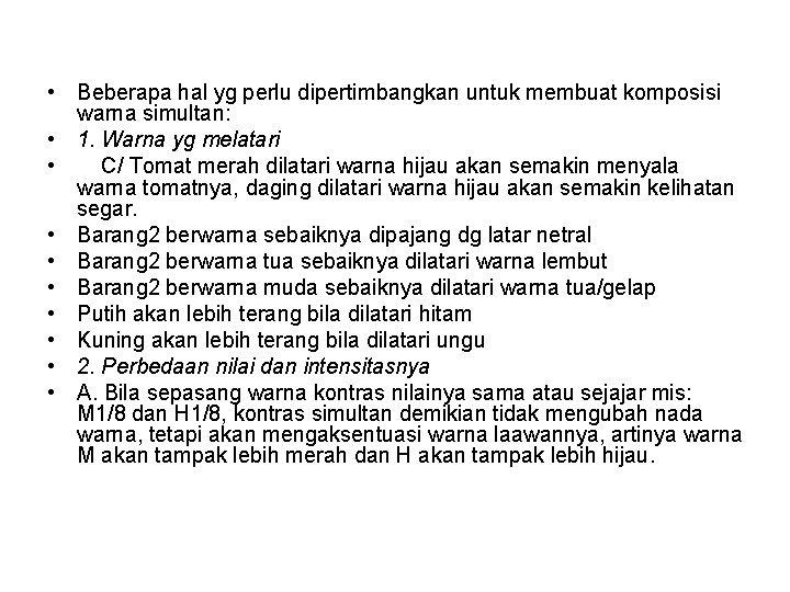  • Beberapa hal yg perlu dipertimbangkan untuk membuat komposisi warna simultan: • 1.