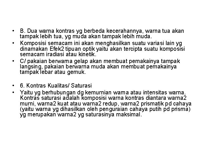  • B. Dua warna kontras yg berbeda kecerahannya, warna tua akan tampak lebih