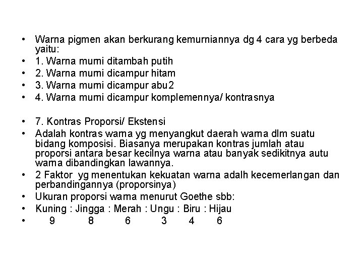  • Warna pigmen akan berkurang kemurniannya dg 4 cara yg berbeda yaitu: •