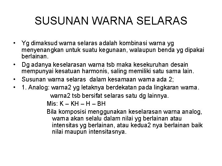 SUSUNAN WARNA SELARAS • Yg dimaksud warna selaras adalah kombinasi warna yg menyenangkan untuk