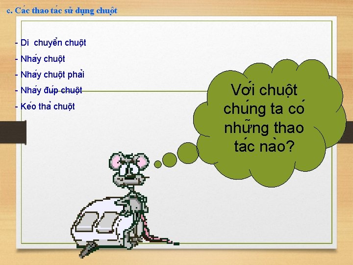 c. Ca c thao ta c sử dụng chuô t - Di chuyê n