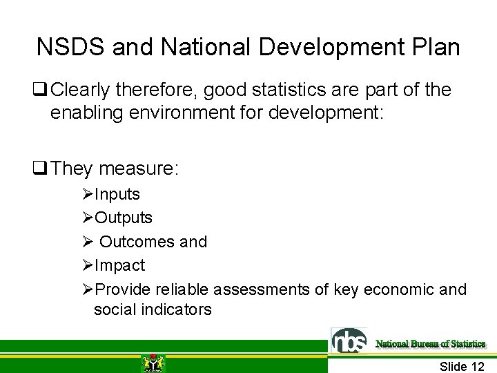 NSDS and National Development Plan q Clearly therefore, good statistics are part of the