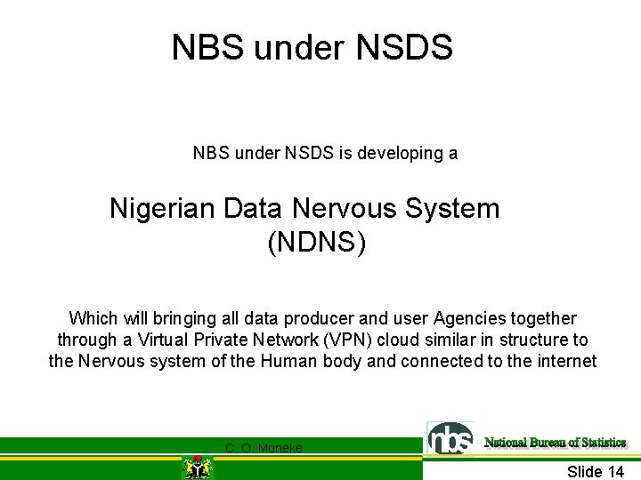 NBS under NSDS is developing a Nigerian Data Nervous System (NDNS) Which will bringing