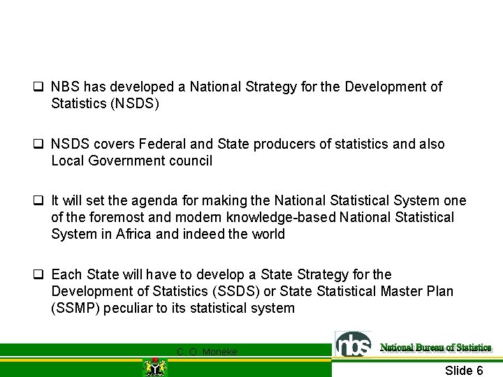 q NBS has developed a National Strategy for the Development of Statistics (NSDS) q