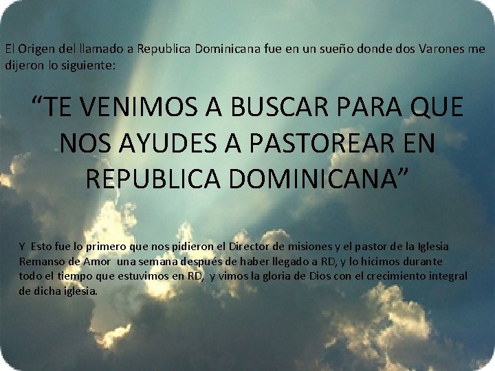 El Origen del llamado a Republica Dominicana fue en un sueño donde dos Varones
