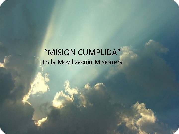 “MISION CUMPLIDA” En la Movilización Misionera 
