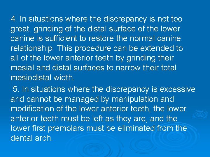 4. In situations where the discrepancy is not too great, grinding of the distal
