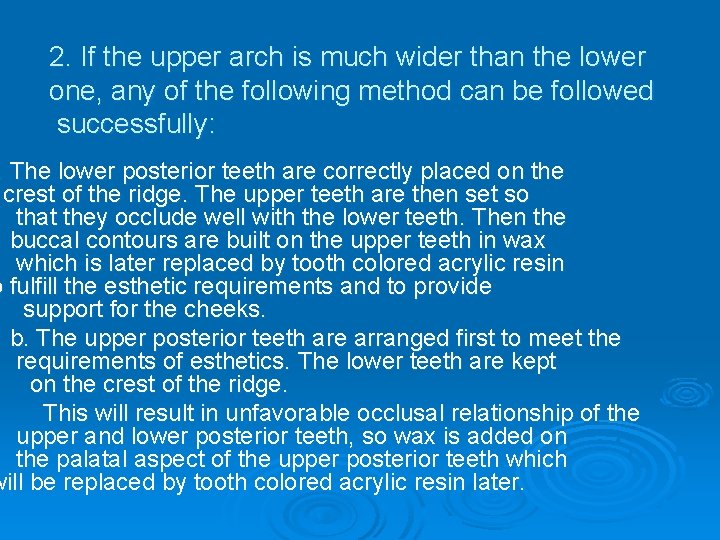 2. If the upper arch is much wider than the lower one, any of