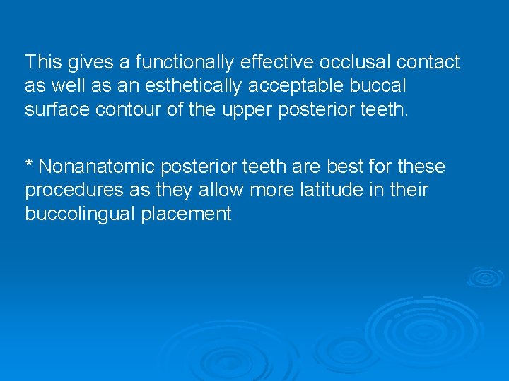 This gives a functionally effective occlusal contact as well as an esthetically acceptable buccal