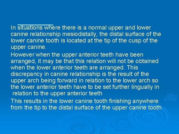 In situations where there is a normal upper and lower canine relationship mesiodistally, the