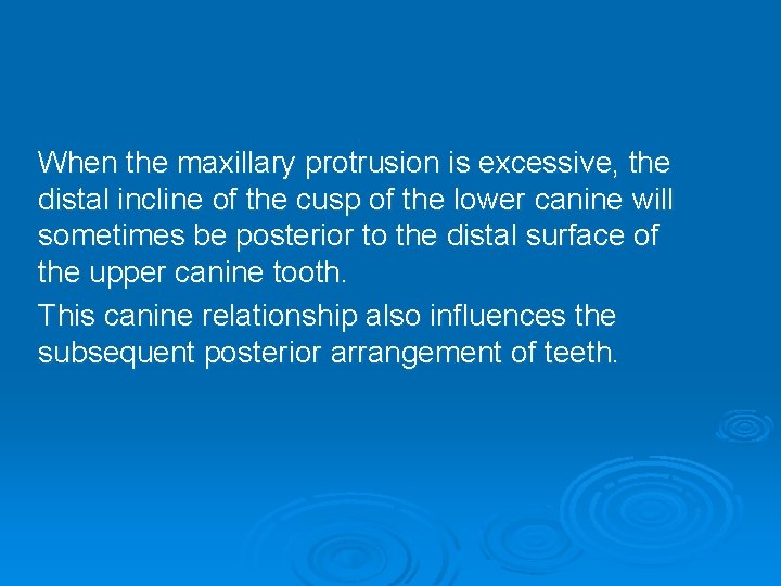 When the maxillary protrusion is excessive, the distal incline of the cusp of the