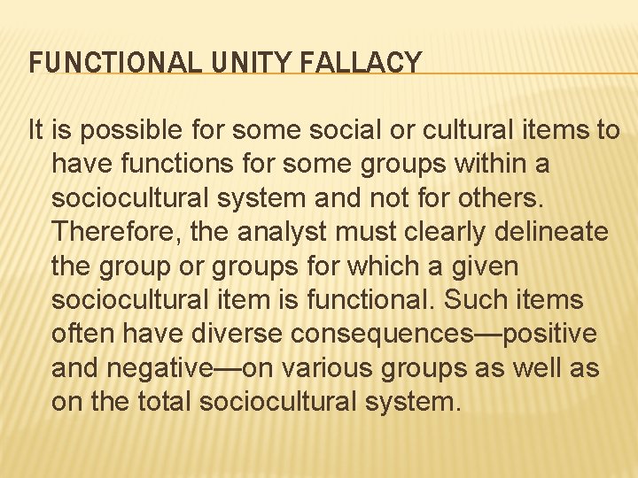 FUNCTIONAL UNITY FALLACY It is possible for some social or cultural items to have