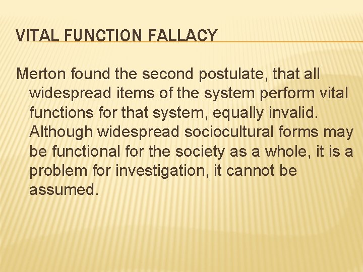 VITAL FUNCTION FALLACY Merton found the second postulate, that all widespread items of the