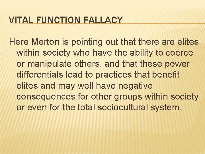 VITAL FUNCTION FALLACY Here Merton is pointing out that there are elites within society