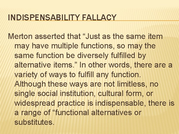 INDISPENSABILITY FALLACY Merton asserted that “Just as the same item may have multiple functions,