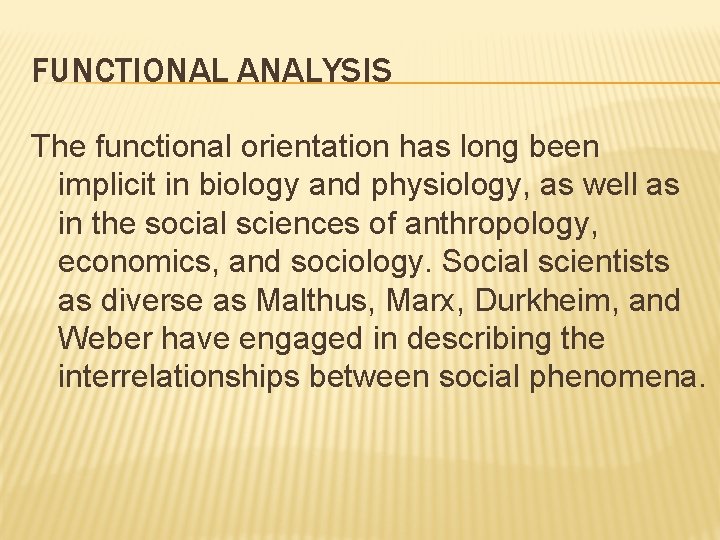 FUNCTIONAL ANALYSIS The functional orientation has long been implicit in biology and physiology, as