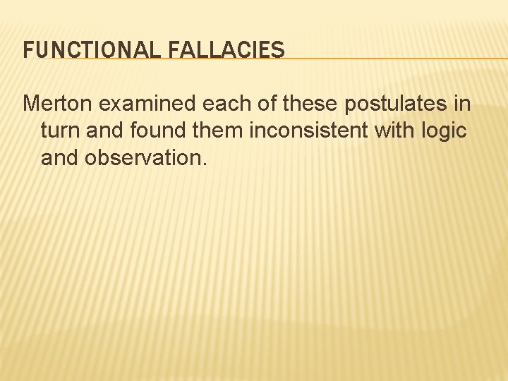 FUNCTIONAL FALLACIES Merton examined each of these postulates in turn and found them inconsistent