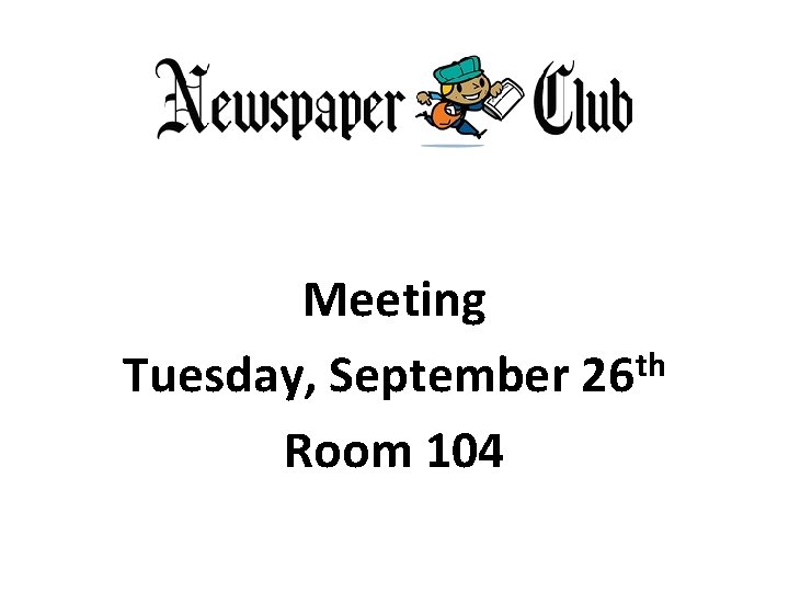 Meeting th Tuesday, September 26 Room 104 