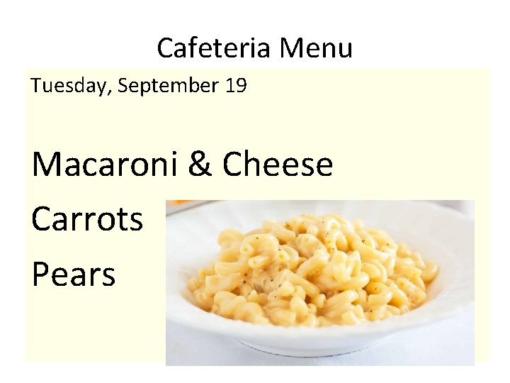 Cafeteria Menu Tuesday, September 19 Macaroni & Cheese Carrots Pears 