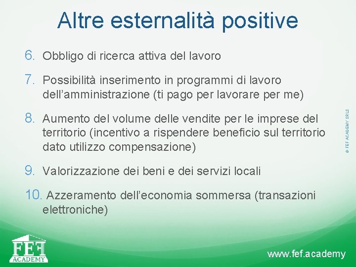 Altre esternalità positive 6. Obbligo di ricerca attiva del lavoro 7. Possibilità inserimento in