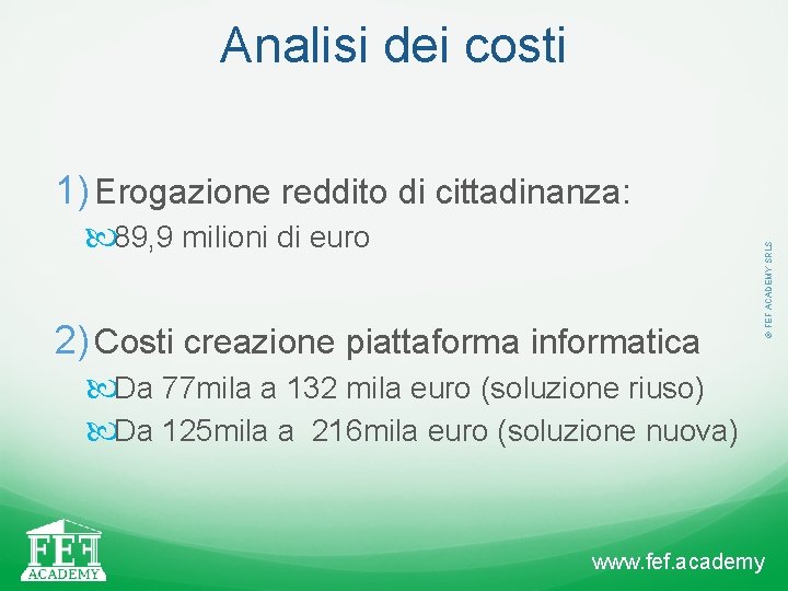 Analisi dei costi 89, 9 milioni di euro 2) Costi creazione piattaforma informatica ©