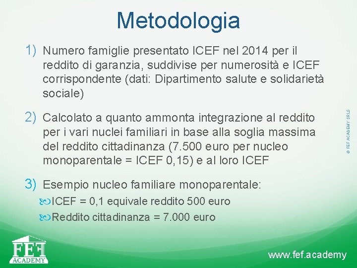 Metodologia 1) Numero famiglie presentato ICEF nel 2014 per il 2) Calcolato a quanto