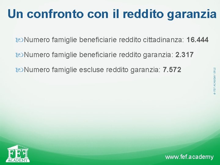 Un confronto con il reddito garanzia Numero famiglie beneficiarie reddito cittadinanza: 16. 444 Numero