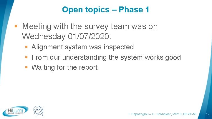 Open topics – Phase 1 § Meeting with the survey team was on Wednesday