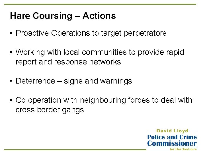 Hare Coursing – Actions • Proactive Operations to target perpetrators • Working with local