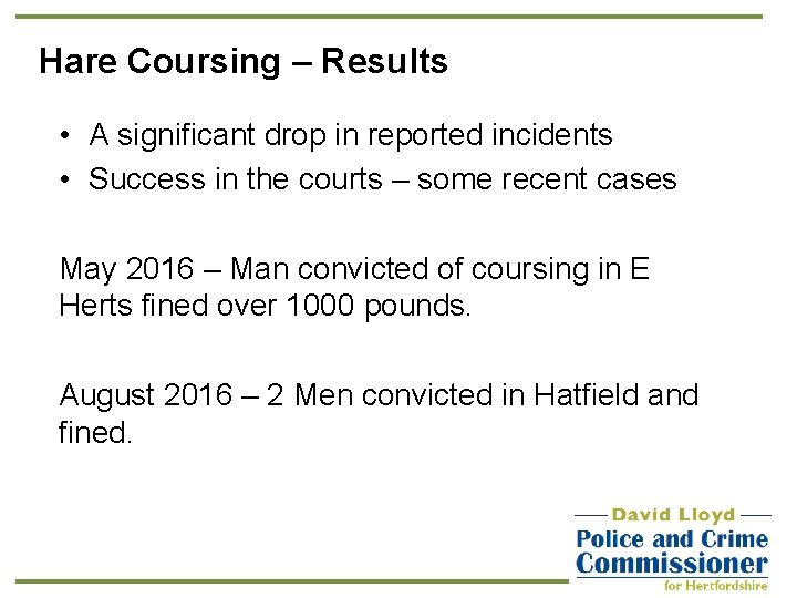 Hare Coursing – Results • A significant drop in reported incidents • Success in