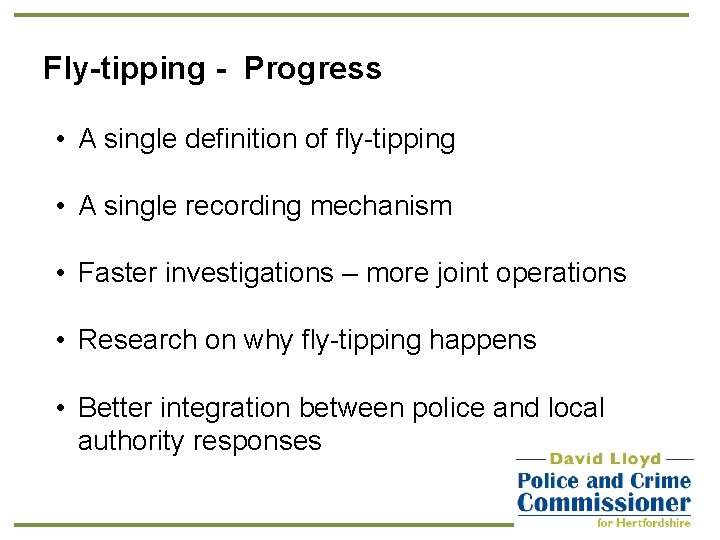 Fly-tipping - Progress • A single definition of fly-tipping • A single recording mechanism