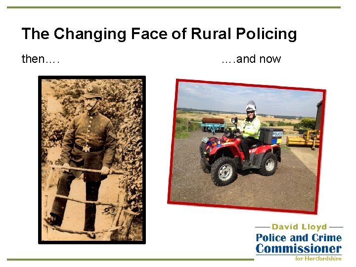 The Changing Face of Rural Policing then…. …. and now 