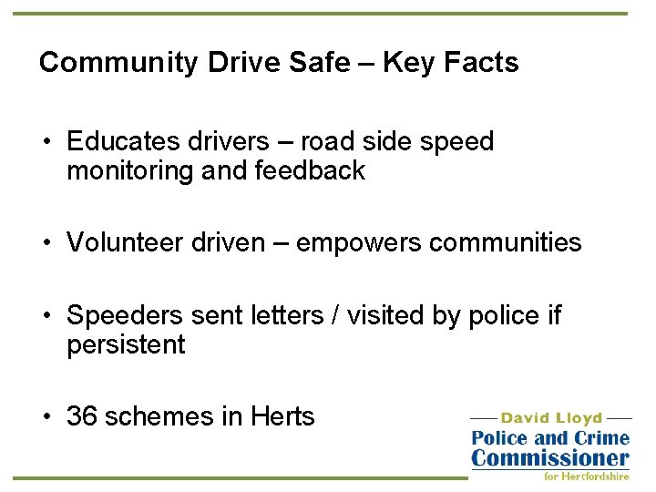 Community Drive Safe – Key Facts • Educates drivers – road side speed monitoring
