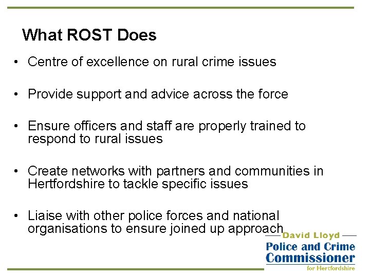 What ROST Does • Centre of excellence on rural crime issues • Provide support