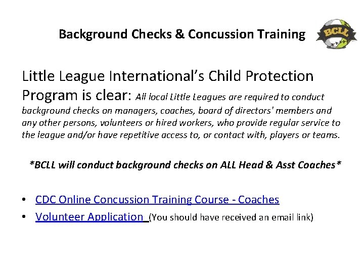 Background Checks & Concussion Training Little League International’s Child Protection Program is clear: All