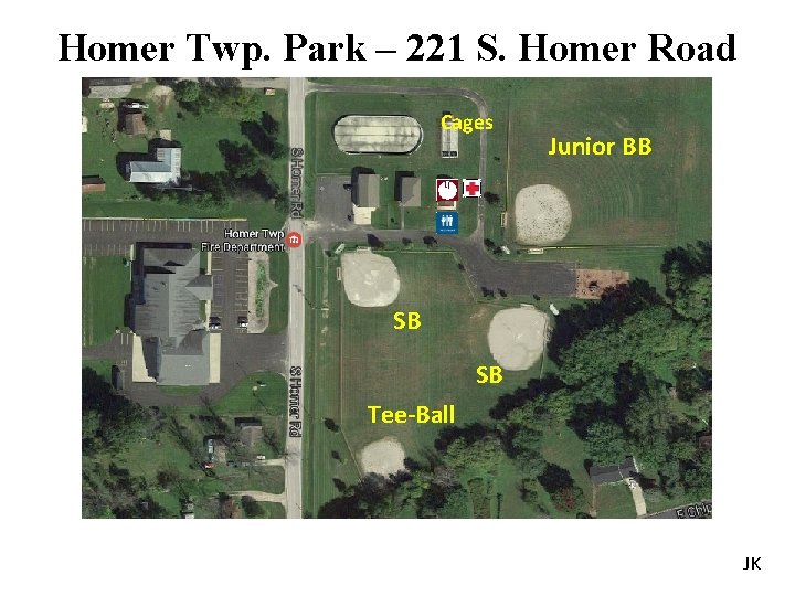 Homer Twp. Park – 221 S. Homer Road Cages Junior BB SB SB Tee-Ball