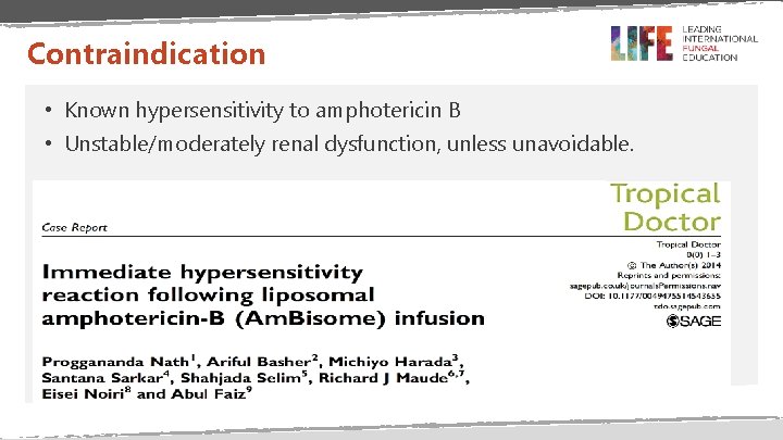 Contraindication • Known hypersensitivity to amphotericin B • Unstable/moderately renal dysfunction, unless unavoidable. 